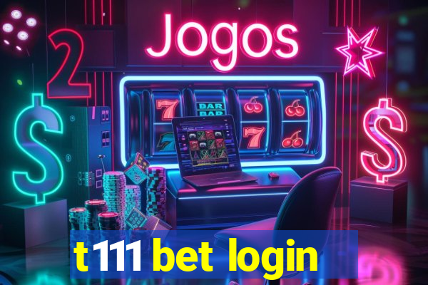 t111 bet login